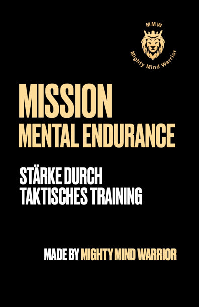 Mission Mental Endurance - Stärke durch Taktisches Training